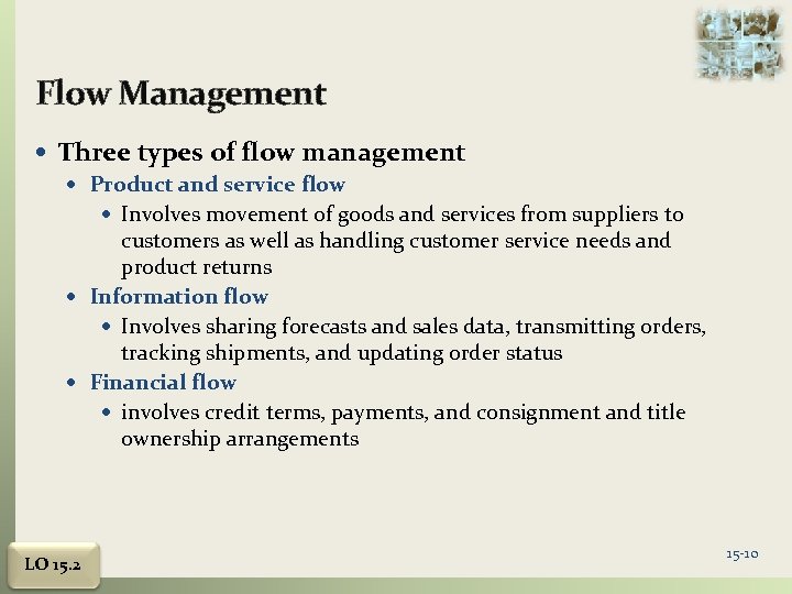 Flow Management Three types of flow management Product and service flow Involves movement of