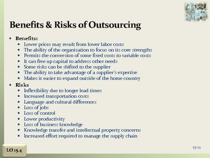 Benefits & Risks of Outsourcing Benefits: Lower prices may result from lower labor costs