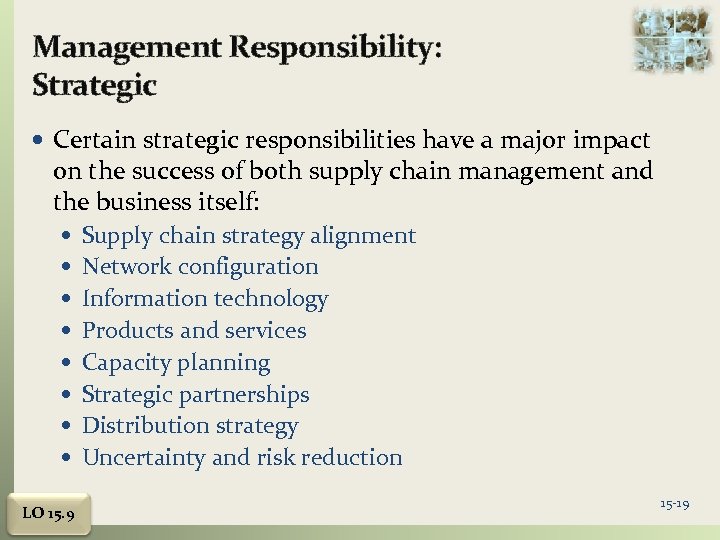 Management Responsibility: Strategic Certain strategic responsibilities have a major impact on the success of