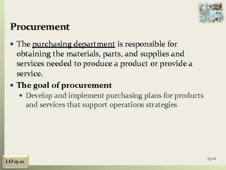 Procurement The purchasing department is responsible for obtaining the materials, parts, and supplies and
