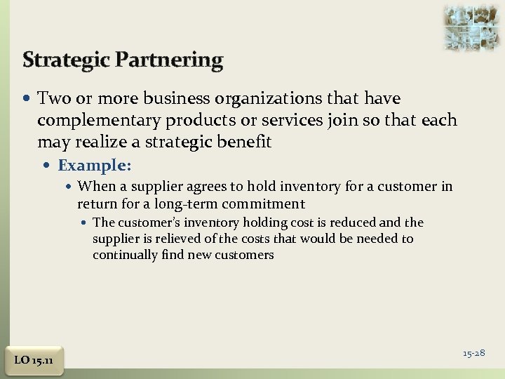 Strategic Partnering Two or more business organizations that have complementary products or services join