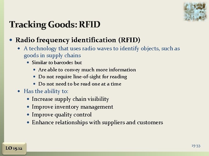 Tracking Goods: RFID Radio frequency identification (RFID) A technology that uses radio waves to