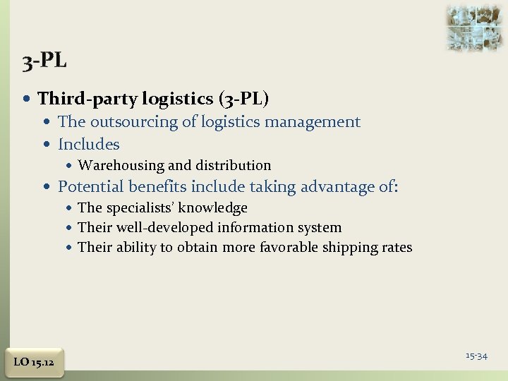 3 -PL Third-party logistics (3 -PL) The outsourcing of logistics management Includes Warehousing and