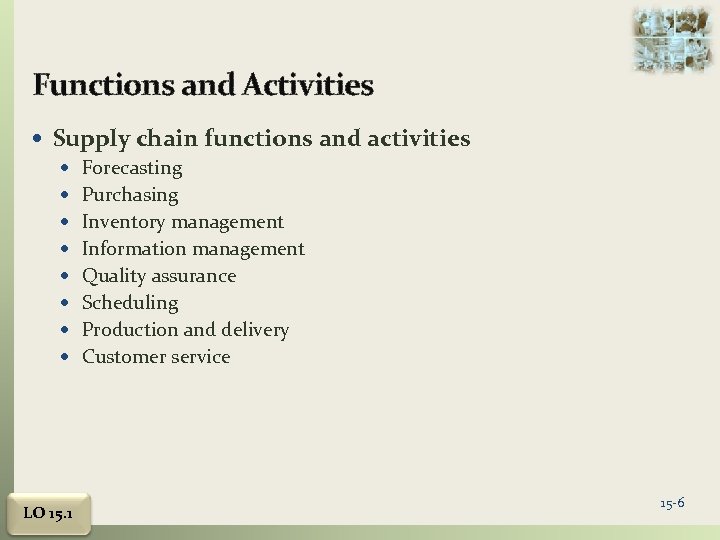 Functions and Activities Supply chain functions and activities Forecasting Purchasing Inventory management Information management