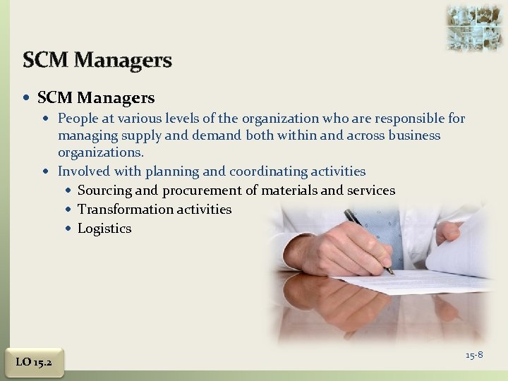 SCM Managers People at various levels of the organization who are responsible for managing