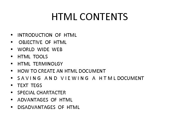 HTML CONTENTS • • • INTRODUCTION OF HTML OBJECTIVE OF HTML WORLD WIDE WEB