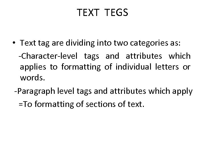 TEXT TEGS • Text tag are dividing into two categories as: -Character-level tags and