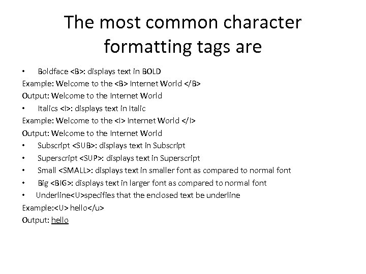 The most common character formatting tags are • Boldface <B>: displays text in BOLD