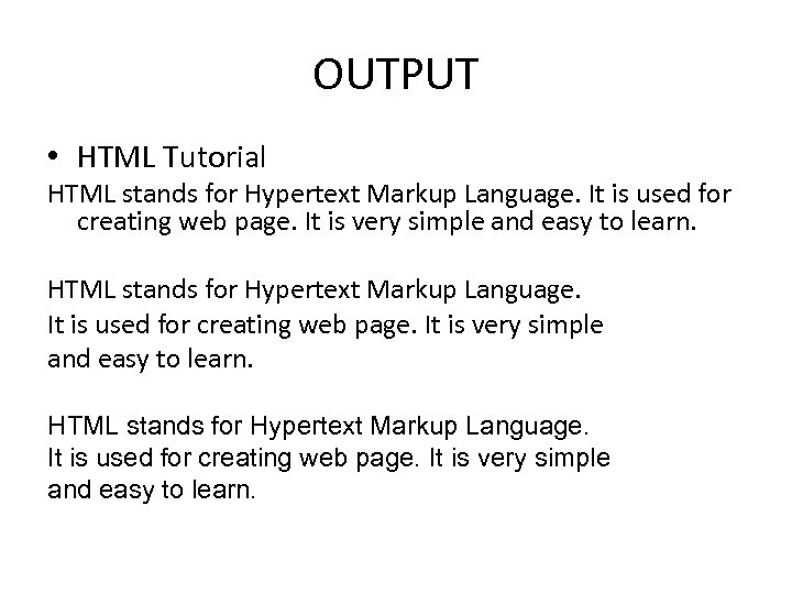 OUTPUT • HTML Tutorial HTML stands for Hypertext Markup Language. It is used for