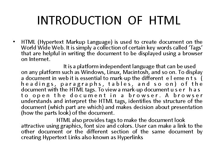 INTRODUCTION OF HTML • HTML (Hypertext Markup Language) is used to create document on