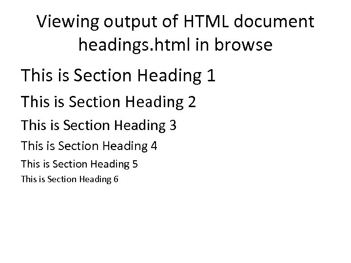 Viewing output of HTML document headings. html in browse This is Section Heading 1