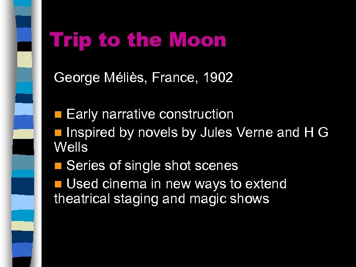 Trip to the Moon George Méliès, France, 1902 Early narrative construction n Inspired by