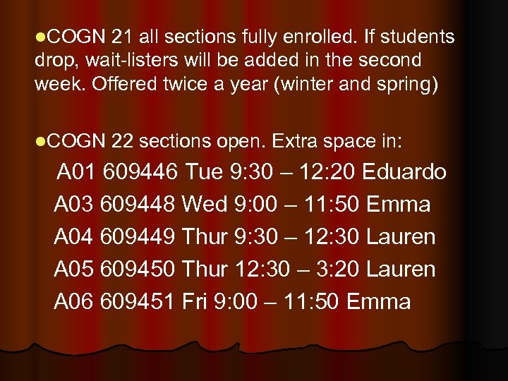 l. COGN 21 all sections fully enrolled. If students drop, wait-listers will be added