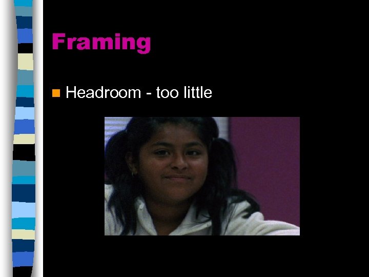 Framing n Headroom - too little 