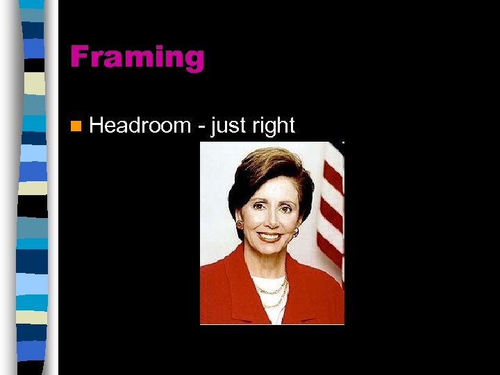 Framing n Headroom - just right 