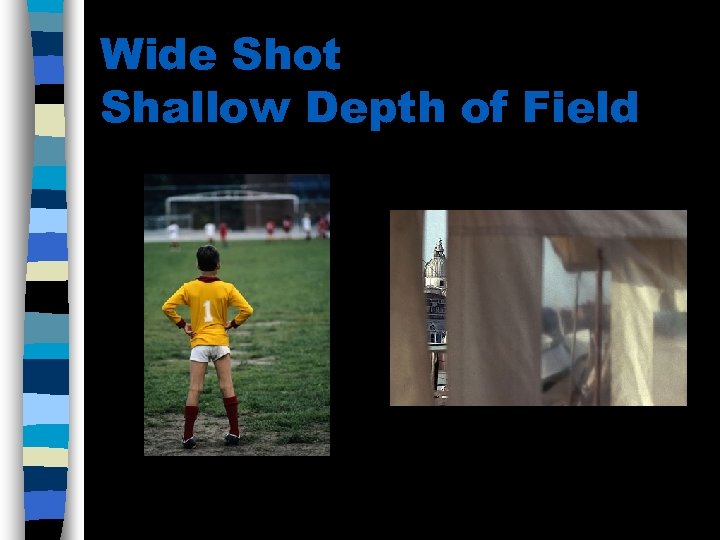 Wide Shot Shallow Depth of Field 