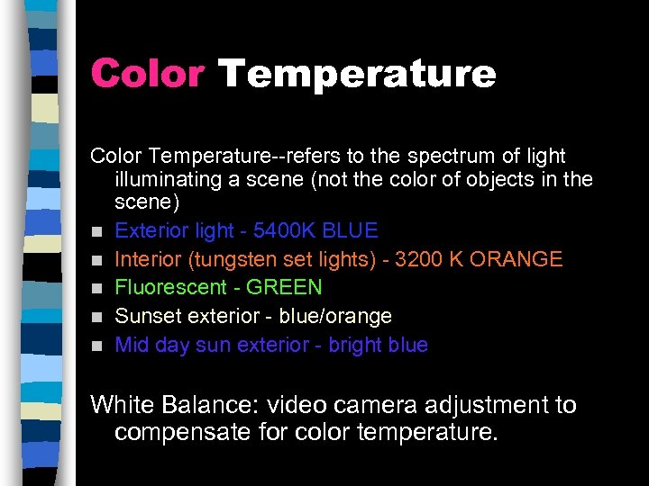 Color Temperature--refers to the spectrum of light illuminating a scene (not the color of