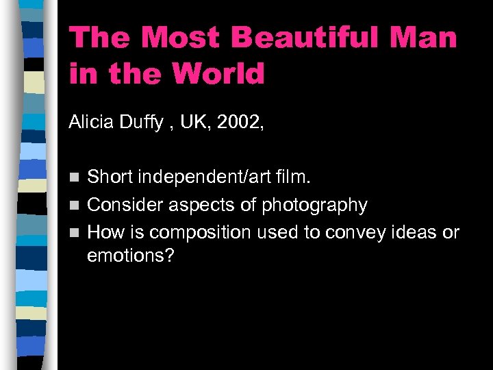 The Most Beautiful Man in the World Alicia Duffy , UK, 2002, Short independent/art