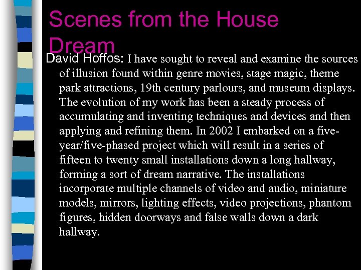 Scenes from the House Dream I have sought to reveal and examine the sources