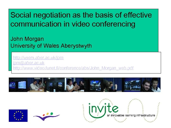 Social negotiation as the basis of effective communication in video conferencing John Morgan University