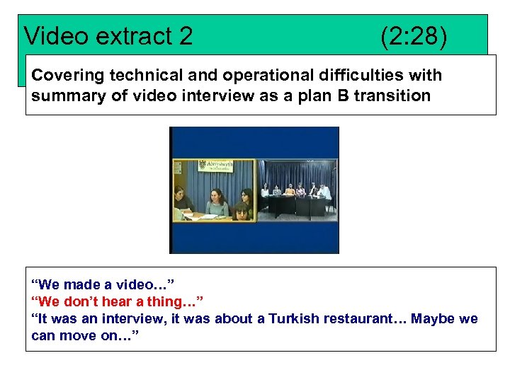 Video extract 2 (2: 28) Covering technical and operational difficulties with summary of video