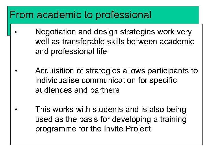 From academic to professional • Negotiation and design strategies work very well as transferable