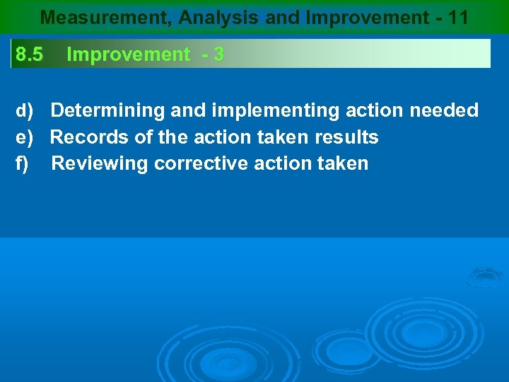 Measurement, Analysis and Improvement - 11 8. 5 Improvement - 3 d) Determining and