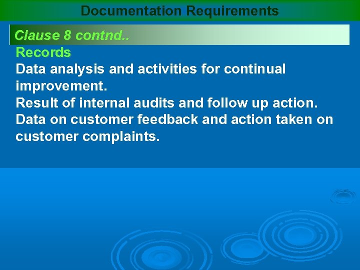 Documentation Requirements Clause 8 contnd. . Records Data analysis and activities for continual improvement.