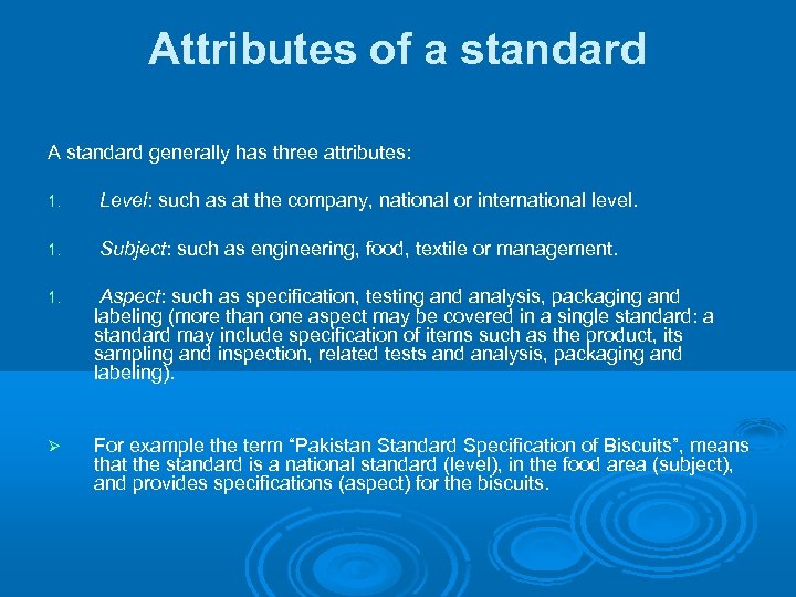 Attributes of a standard A standard generally has three attributes: 1. Level: such as