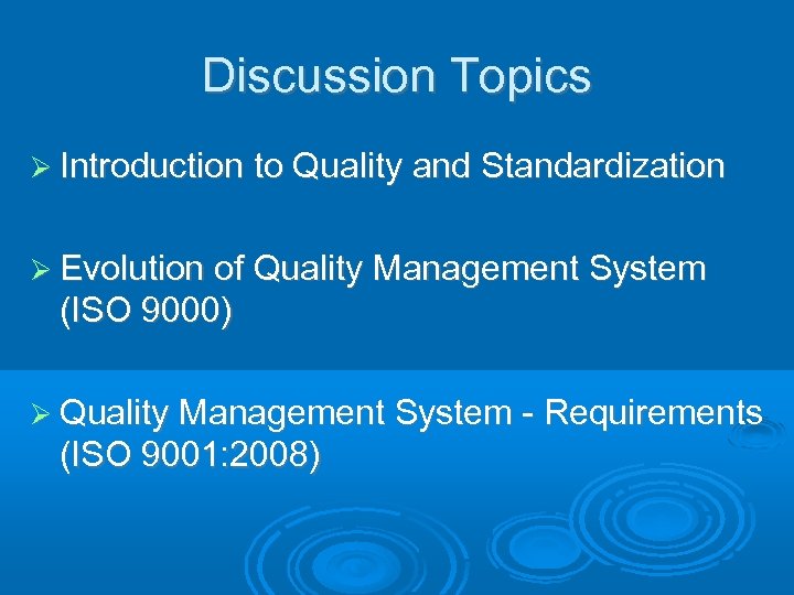 Discussion Topics Introduction to Quality and Standardization Evolution of Quality Management System (ISO 9000)