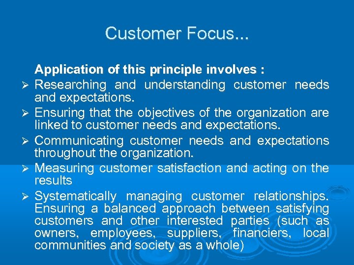 Customer Focus. . . Application of this principle involves : Researching and understanding customer