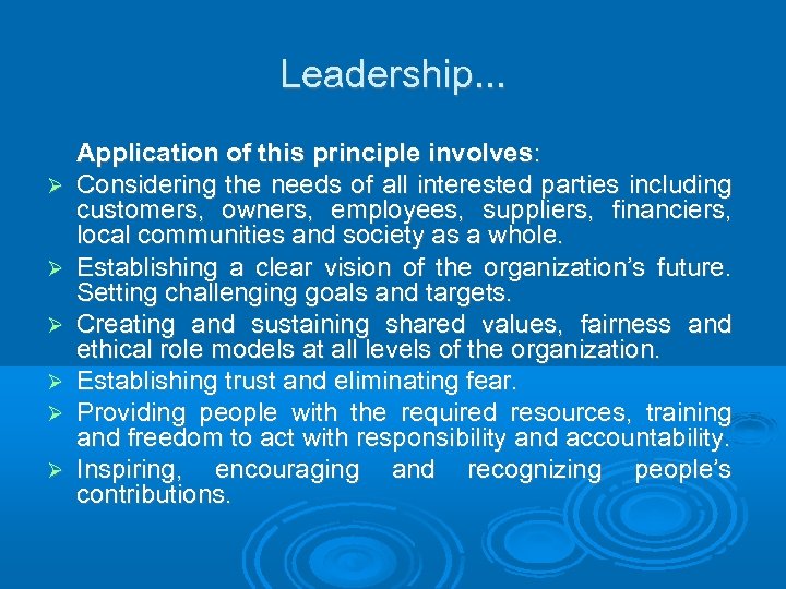 Leadership. . . Application of this principle involves: Considering the needs of all interested