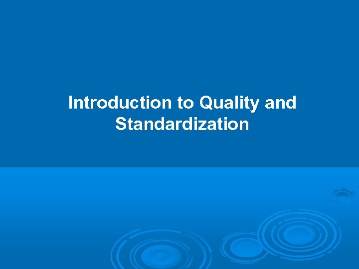 Introduction to Quality and Standardization 