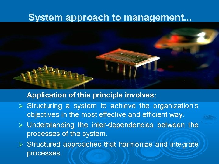 System approach to management. . . Application of this principle involves: Structuring a system