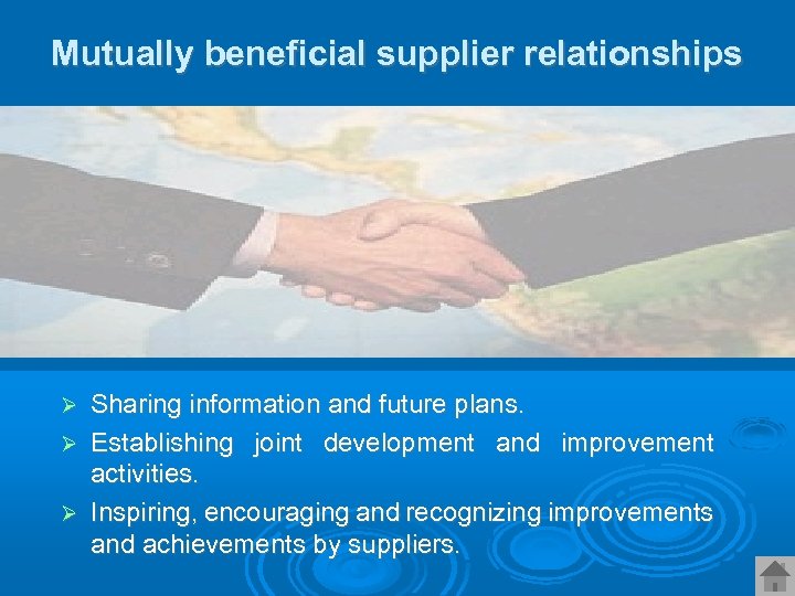 Mutually beneficial supplier relationships Sharing information and future plans. Establishing joint development and improvement