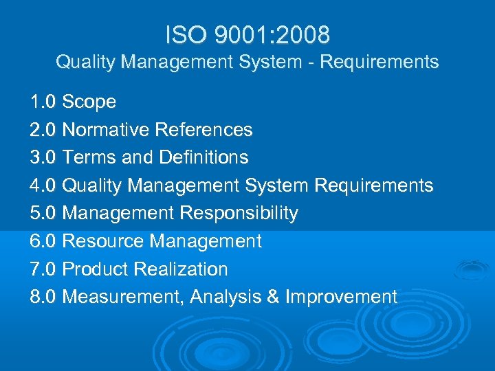 ISO 9001: 2008 Quality Management System - Requirements 1. 0 Scope 2. 0 Normative