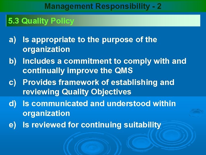 Management Responsibility - 2 5. 3 Quality Policy a) Is appropriate to the purpose