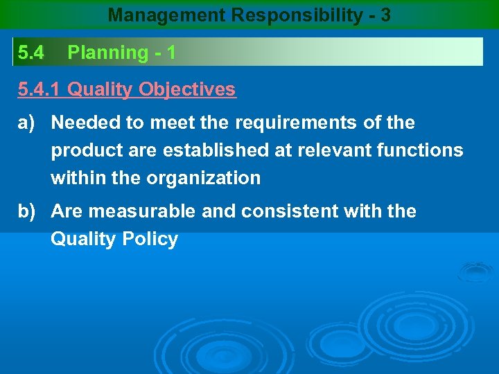 Management Responsibility - 3 5. 4 Planning - 1 5. 4. 1 Quality Objectives