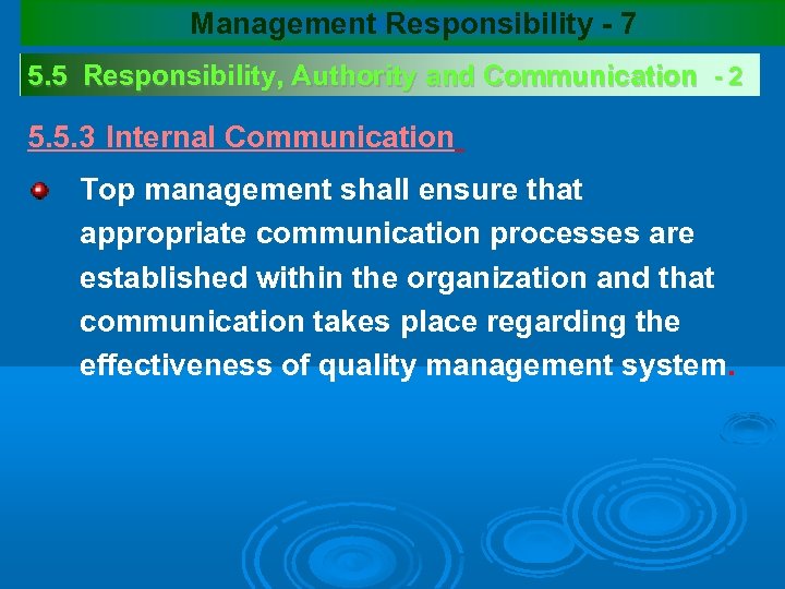 Management Responsibility - 7 5. 5 Responsibility, Authority and Communication - 2 5. 5.