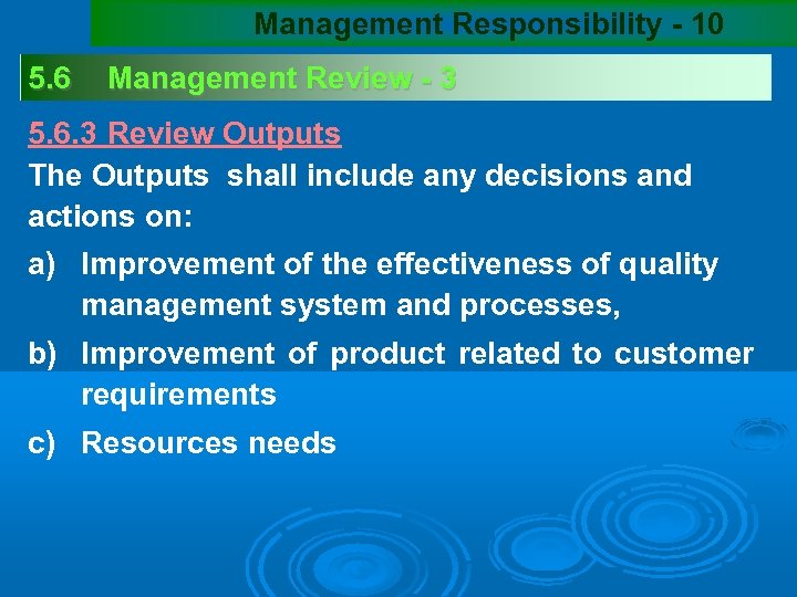 Management Responsibility - 10 5. 6 Management Review - 3 5. 6. 3 Review