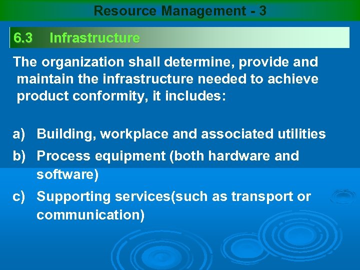 Resource Management - 3 6. 3 Infrastructure The organization shall determine, provide and maintain