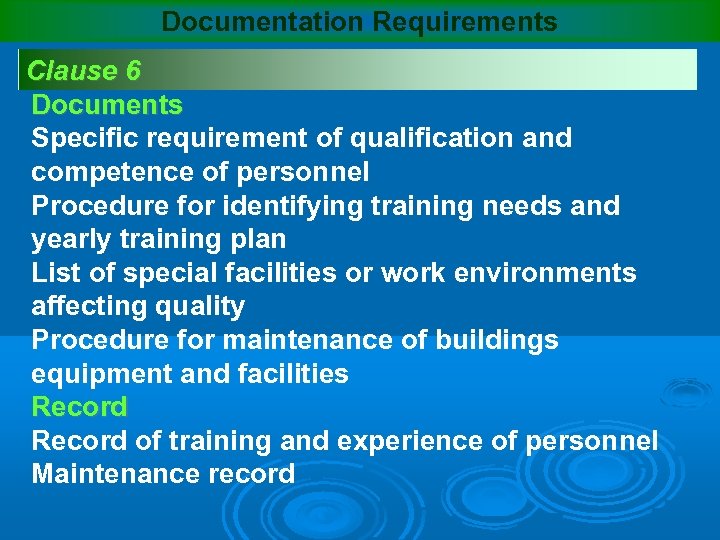 Documentation Requirements Clause 6 Documents Specific requirement of qualification and competence of personnel Procedure