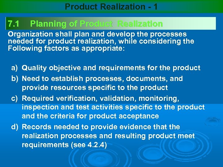 Product Realization - 1 7. 1 Planning of Product Realization Organization shall plan and