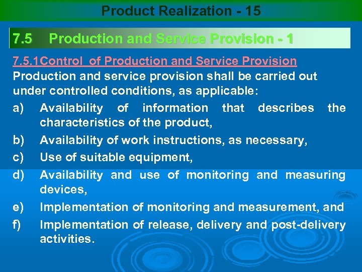 Product Realization - 15 7. 5 Production and Service Provision - 1 7. 5.