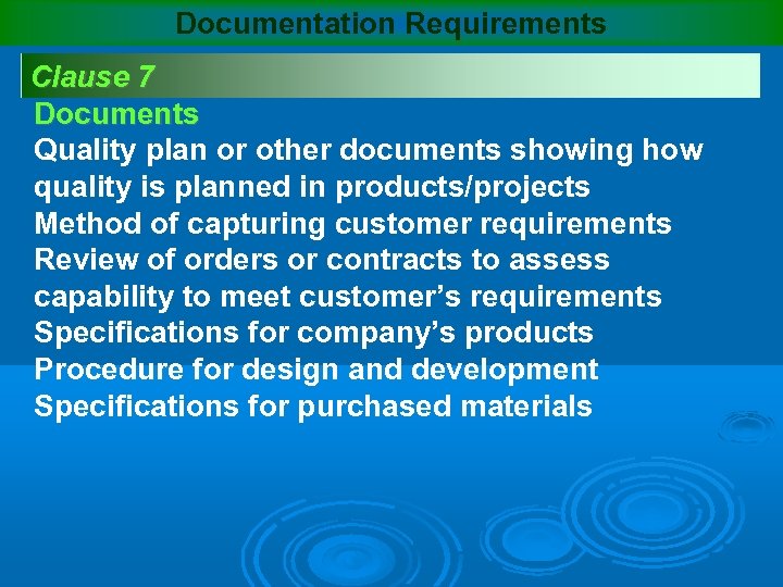 Documentation Requirements Clause 7 Documents Quality plan or other documents showing how quality is