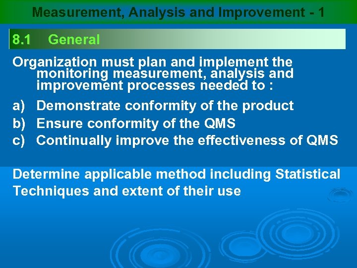 Measurement, Analysis and Improvement - 1 8. 1 General Organization must plan and implement