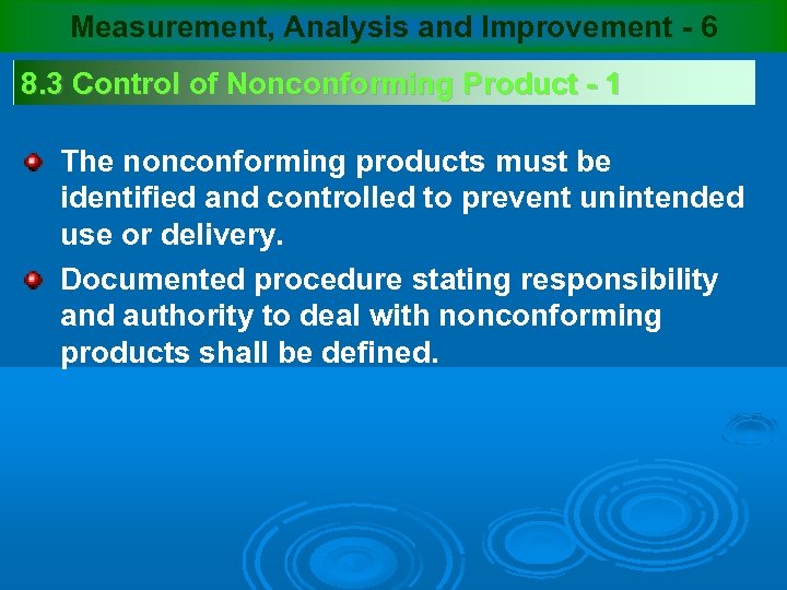 Measurement, Analysis and Improvement - 6 8. 3 Control of Nonconforming Product - 1