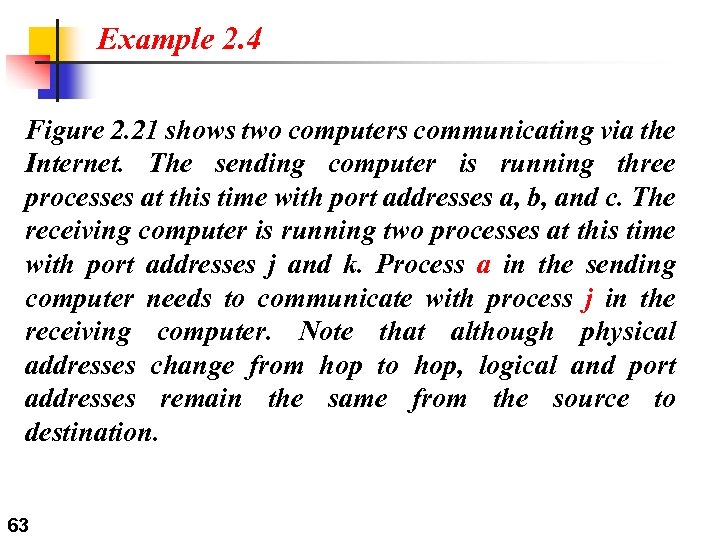 Example 2. 4 Figure 2. 21 shows two computers communicating via the Internet. The