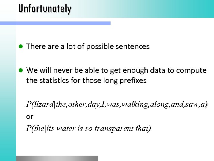 Unfortunately l There a lot of possible sentences l We will never be able