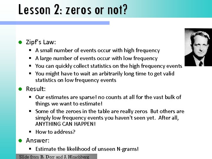 Lesson 2: zeros or not? l Zipf’s Law: l A small number of events